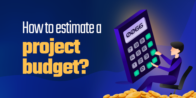 How to estimate the budget for a project