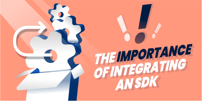 The Importance of Integrating an SDK
