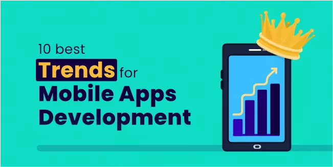 10 Best Trends for Mobile Apps Development in 2022