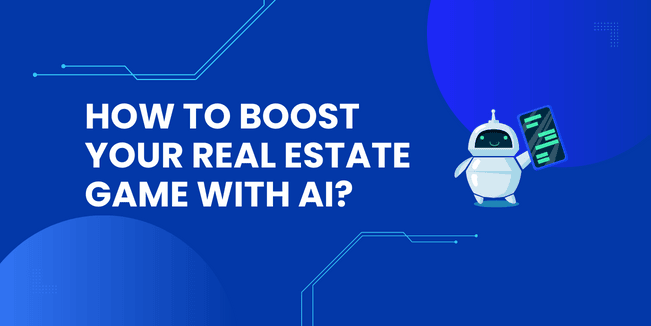 How to boost your real estate game with AI?