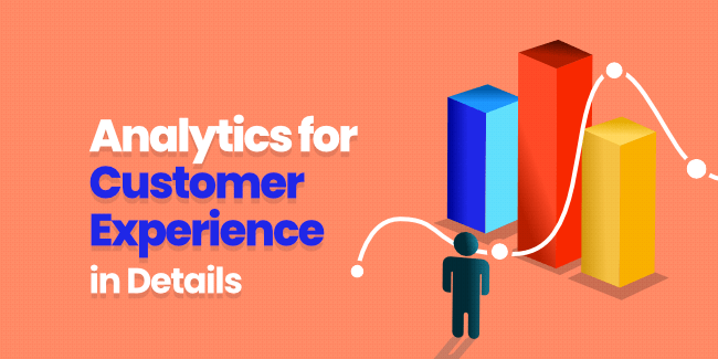 Analytics For Customer Experience in Details