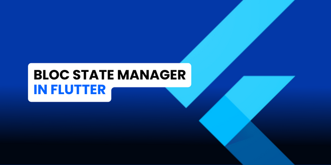 State Management in Flutter Using the Bloc State Manager
