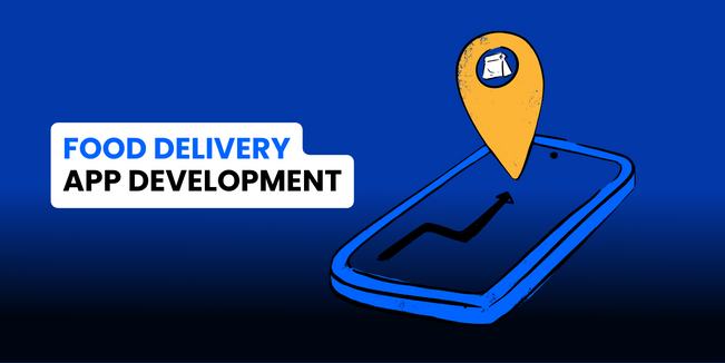 Food Delivery App Development - A Complete Guide