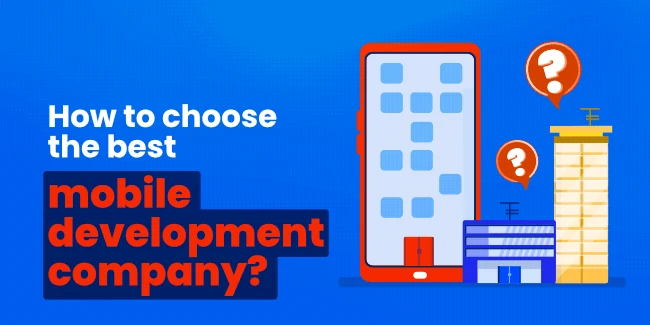 How to choose the best mobile development company?