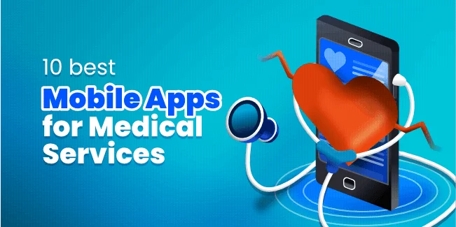 10 Best Mobile Apps For Medical Services.Which Medical Mobile App is the Best?