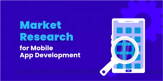 How to conduct market research for mobile app development?