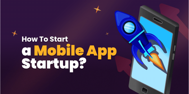 How To Start A Mobile App Startup