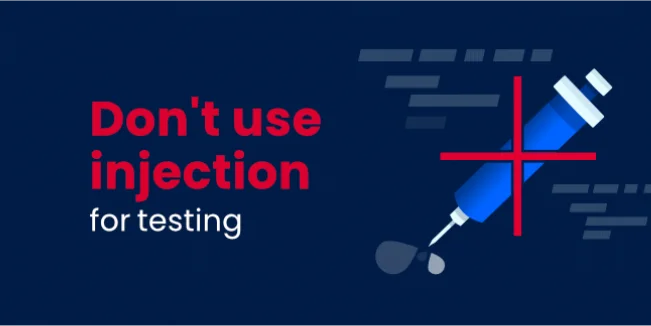 Don't use injection for testing