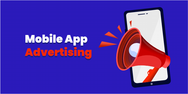 Mobile App Advertising Done Right - Everything You Need To Know