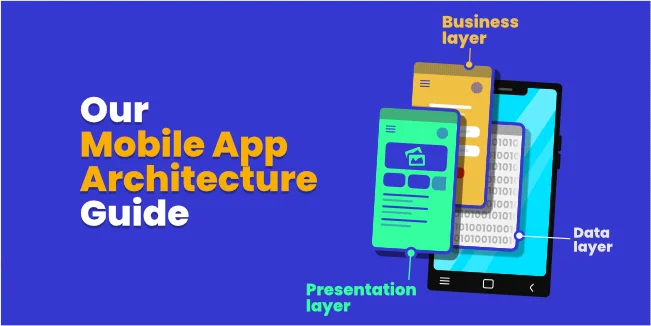 Our Mobile App Architecture Guide (2022)