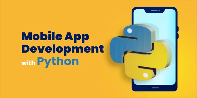 Mobile App Development with Python - All You Need to Know