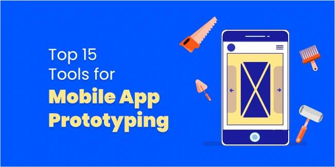 Top 15 Tools for Mobile App Prototyping