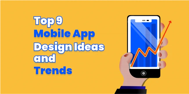 Top 9 Mobile App Design Ideas and Trends