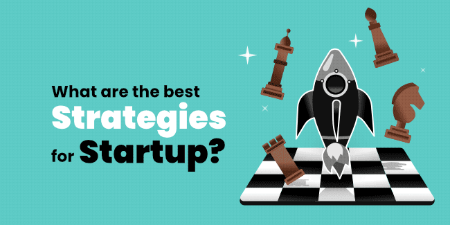 What are The Best Strategies For Startups?