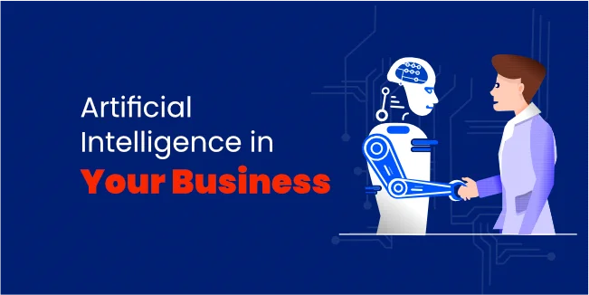 Why You Should Use Artificial Intelligence in Your Business