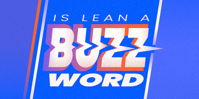  Lean is a buzzword?