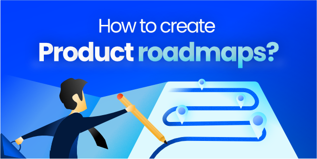 How to create product roadmaps