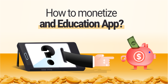 How to Monetize an Educational App