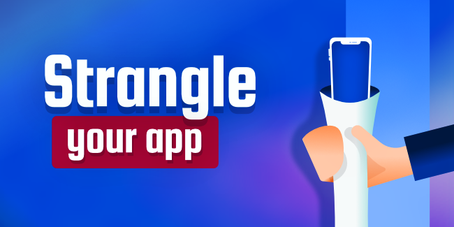 Strangle-your-app