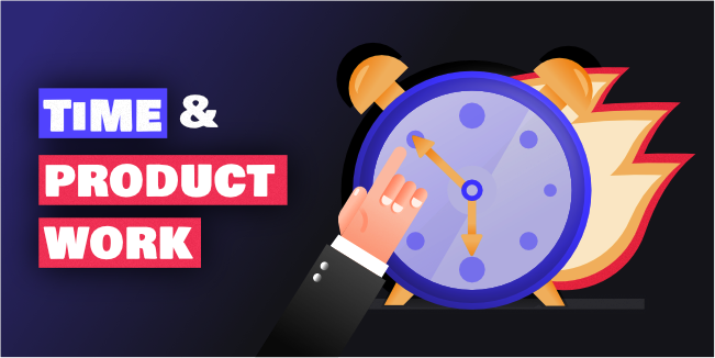 Time and product work