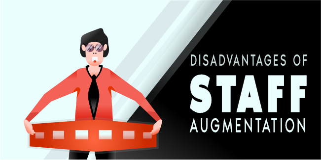 What are the disadvantages of Staff Augmentation